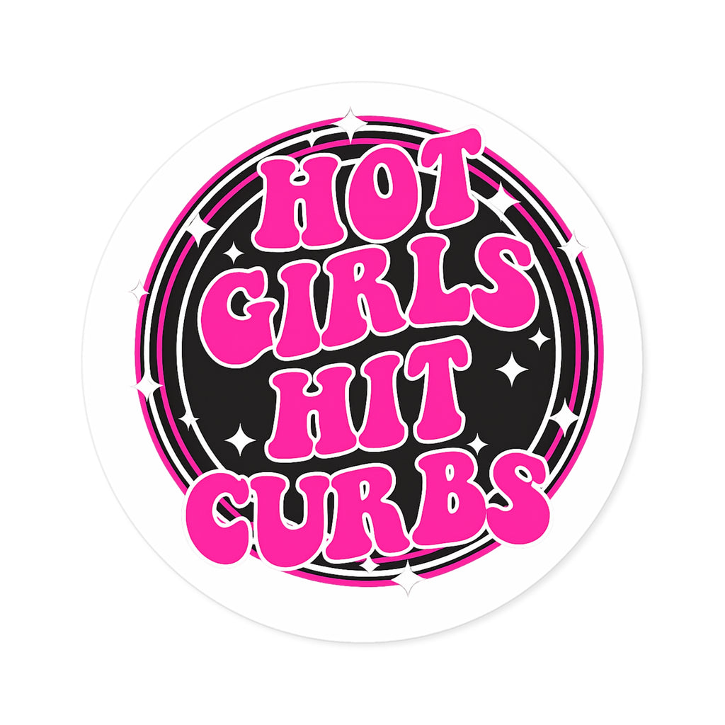Hot Girls Hit Curbs Sticker | INDOOR Use for Laptop, Water Bottle or Notebook