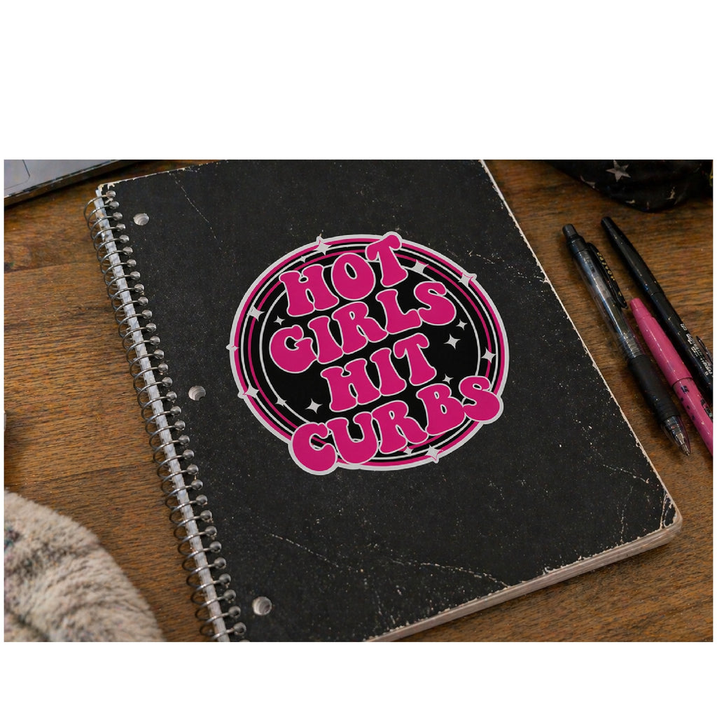 Hot Girls Hit Curbs Sticker | INDOOR Use for Laptop, Water Bottle or Notebook