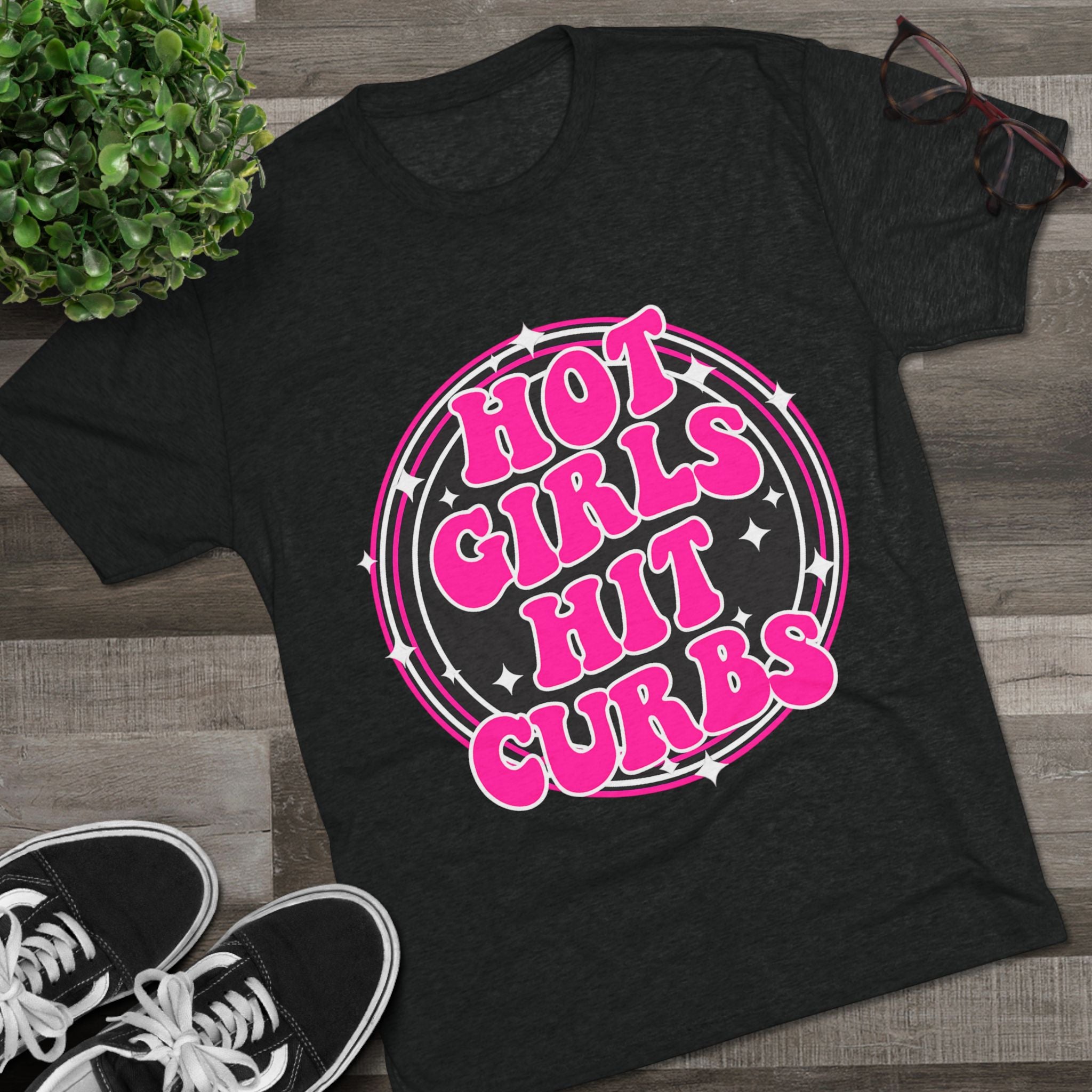 Hot Girls Hit Curbs T-Shirt (100% COTTON up to 5XL)